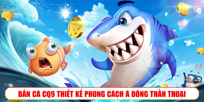 Sảnh bắn cá CQ9 K9Win: Đấu trường săn ngư đậm chất Á Đông BẮN CÁ CQ9 THIẾT KẾ