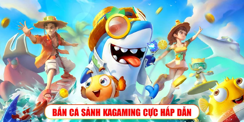 BẮN CÁ KAGAMING 