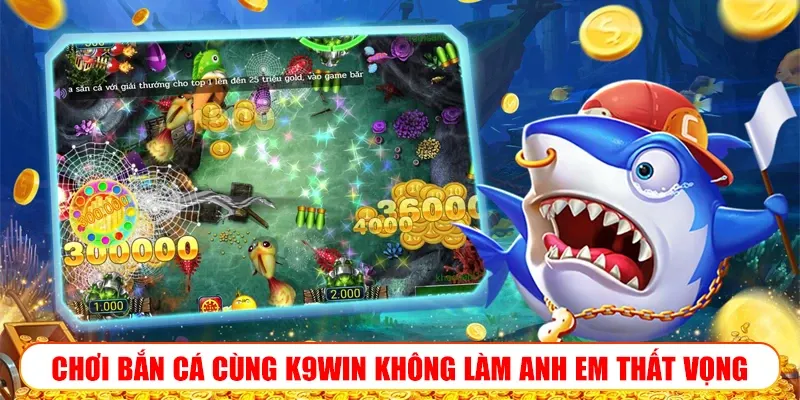 CHƠI BẮN CÁ CÙNG K9WIN