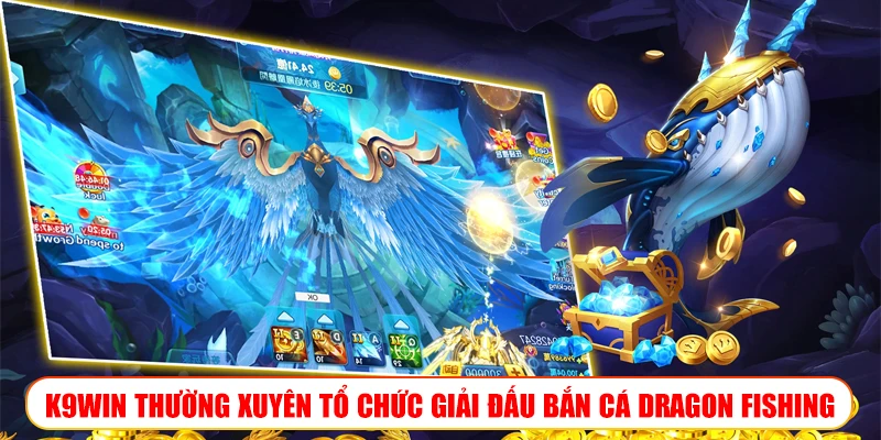 Bắn cá Dragon Fishing K9Win – Săn thưởng khủng mỗi ngày K9WIN THƯỜNG XUYÊN TỔ CHỨC GIẢI ĐẤU BẮN CÁ DRAGON FISHING