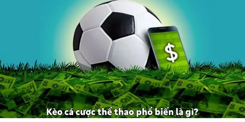 Kèo cá cược thể thao phổ biến: Làm chủ sân chơi tại K9win Kèo cá cược thể thao phổ biến là gì?